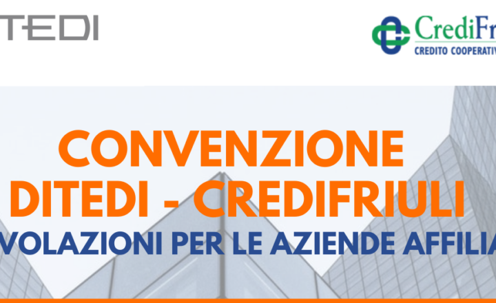 convenzione ditedi e credifriuli - agevolazioni per le aziende affiliate